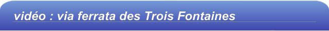 vidéo : via ferrata des Trois Fontaines