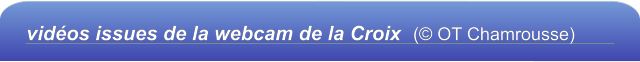 vidéos issues de la webcam de la Croix  (© OT Chamrousse)