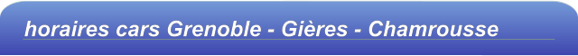 horaires cars Grenoble - Gières - Chamrousse