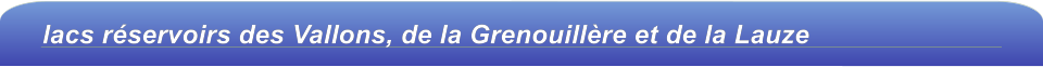 lacs réservoirs des Vallons, de la Grenouillère et de la Lauze
