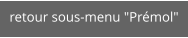 retour sous-menu "Prémol"