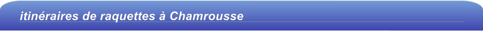 itinéraires de raquettes à Chamrousse
