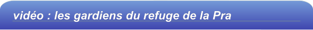 vidéo : les gardiens du refuge de la Pra