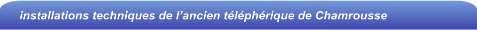 installations techniques de l’ancien téléphérique de Chamrousse