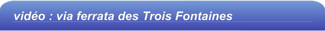 vidéo : via ferrata des Trois Fontaines