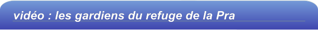 vidéo : les gardiens du refuge de la Pra