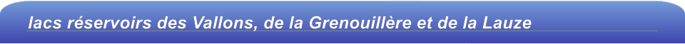 lacs réservoirs des Vallons, de la Grenouillère et de la Lauze
