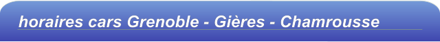 horaires cars Grenoble - Gières - Chamrousse